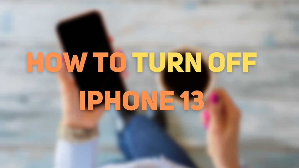 How to turn off iPhone 13, iPhone 13 Pro or iPhone 13 Pro Max
